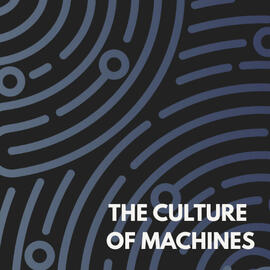 The Culture of Machines