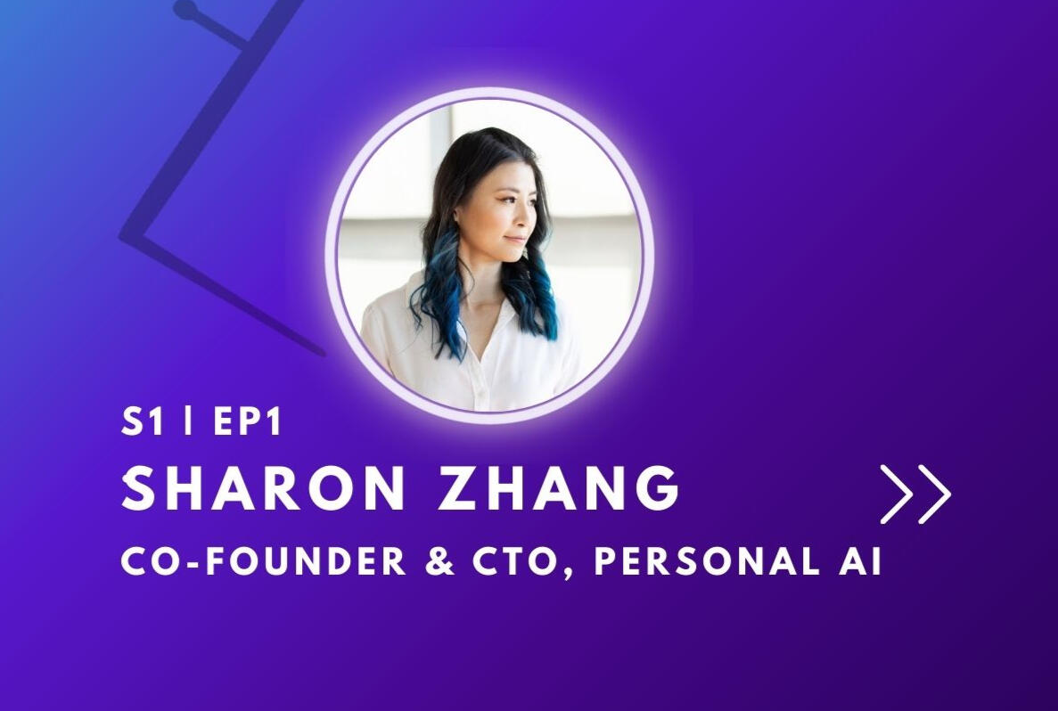 Episode 1 with Sharon Zhang CTO Personal AI